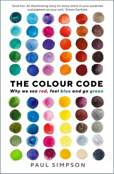 The Colour Code: Why we see red, feel blue and go green - Paul Simpson - Books - Profile Books Ltd - 9781781256268 - October 7, 2021