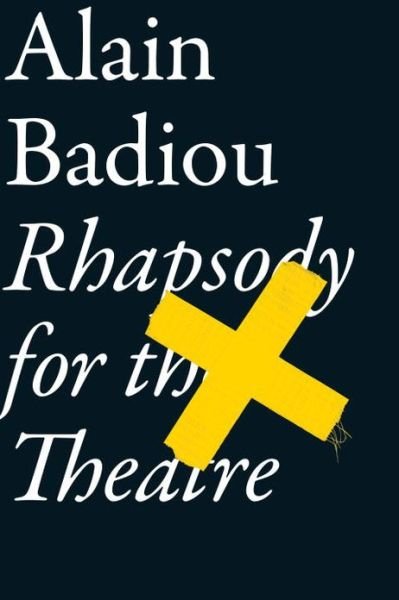 Cover for Alain Badiou · Rhapsody for the Theatre (Hardcover Book) (2013)