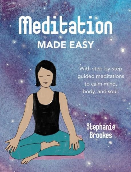 Cover for Brookes, Stephanie (Northbank Talent Management) · Meditation Made Easy: With Step-by-Step Guided Meditations to Calm Mind, Body, and Soul (Hardcover Book) (2020)