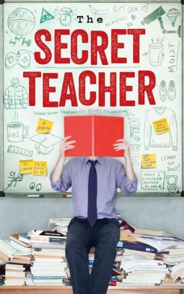 The Secret Teacher: Dispatches from the Classroom - Anon - Books - Guardian Faber Publishing - 9781783351268 - August 3, 2017