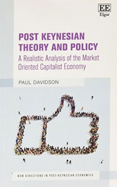 Cover for Paul Davidson · Post Keynesian Theory and Policy: A Realistic Analysis of the Market Oriented Capitalist Economy - New Directions in Post-Keynesian Economics series (Paperback Book) (2017)