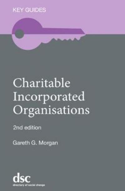 Charitable Incorporated Organisations - Key Guides - Gareth G. Morgan - Books - Directory of Social Change - 9781784820268 - April 2, 2018