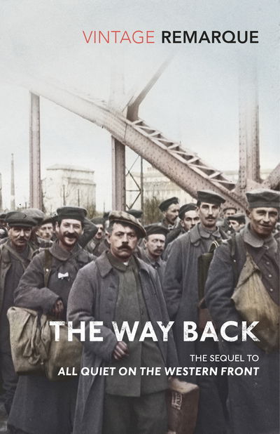 The Way Back - All Quiet on the Western Front - Erich Maria Remarque - Books - Vintage Publishing - 9781784875268 - October 3, 2019