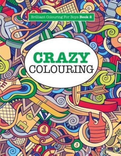Cover for Elizabeth James · Crazy Colouring ( Brilliant Colouring for Boys ) (Paperback Book) (2016)