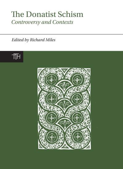 Cover for Richard Miles · The Donatist Schism: Controversy and Contexts - Translated Texts for Historians, Contexts (Taschenbuch) (2018)