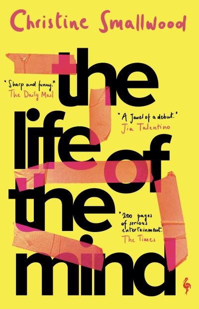 Cover for Christine Smallwood · The Life of the Mind: &quot;Sharp and funny.&quot; (Daily Mail) (Pocketbok) (2022)