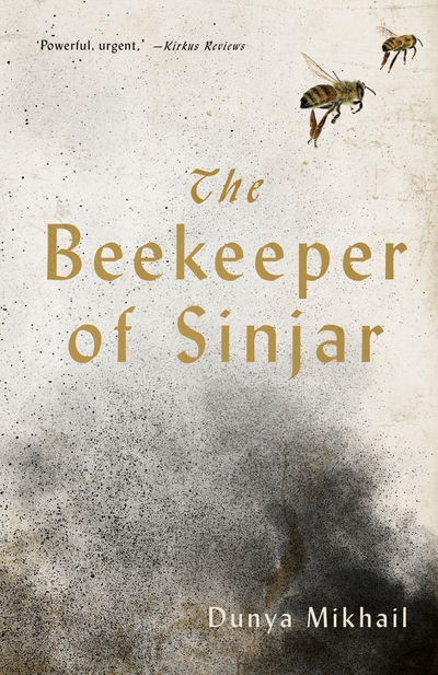 Cover for Dunya Mikhail · The Beekeeper of Sinjar: Rescuing the Stolen Women of Iraq (Hardcover Book) [Main edition] (2018)