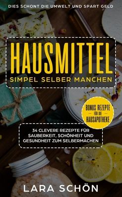 Cover for Lara Schoen · Hausmittel simpel selber manchen, 34 clevere Rezepte (Paperback Book) (2018)