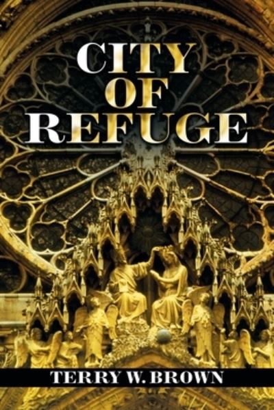 Cover for Terry W. Brown · City of Refuge (Book) (2020)