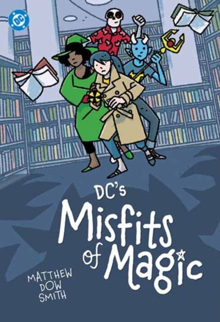 DC's Misfits of Magic - Matthew Dow Smith - Books - DC Comics - 9781799501268 - May 6, 2025