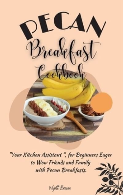 Cover for Wyatt Brown · Pecan Breakfast Cookbook (Innbunden bok) (2021)