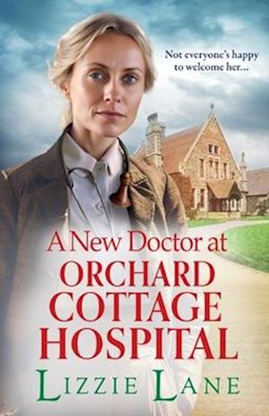 Cover for Lizzie Lane · A New Doctor at Orchard Cottage Hospital: Discover an emotional historical saga series from BESTSELLER Lizzie Lane for 2024 - Orchard Cottage Hospital (Paperback Book) (2024)