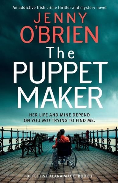 Cover for Jenny O'Brien · The Puppet Maker: An addictive Irish crime thriller and mystery novel - Detective Alana Mack (Paperback Book) (2023)