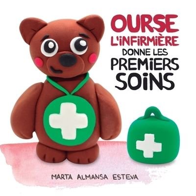 Cover for Marta Almansa Esteva · Ourse LInfirmière Donne les Premiers Soins (Bok) (2021)