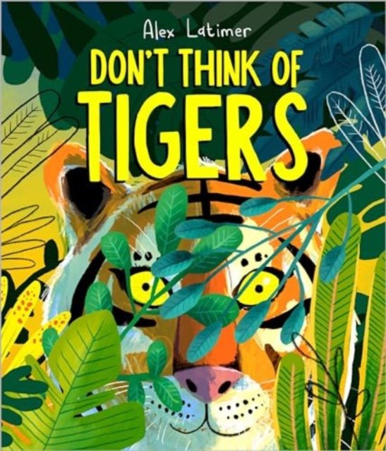 Cover for Alex Latimer · Don't Think of Tigers (Hardcover bog) (2024)