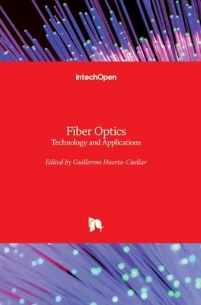 Cover for Guillermo Huerta-Cuellar · Fiber Optics: Technology and Applications (Hardcover Book) (2021)