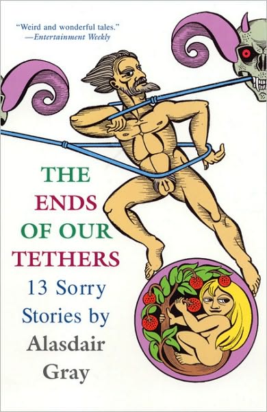 Cover for Alasdair Gray · The Ends of Our Tethers: 13 Sorry Stories (Paperback Book) (2005)