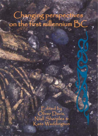 Cover for Oliver Davis · Changing Perspectives on the First Millennium BC: Proceedings of the Iron Age Research Student Seminar 2006 - Cardiff Studies in Archaeology (Paperback Book) (2008)