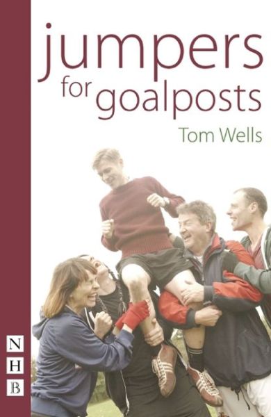 Cover for Tom Wells · Jumpers for Goalposts - NHB Modern Plays (Taschenbuch) (2013)