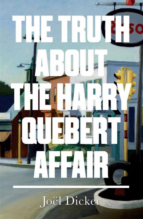 The Truth About the Harry Quebert Affair: From the master of the plot twist - Joel Dicker - Libros - Quercus Publishing - 9781848663268 - 7 de mayo de 2015