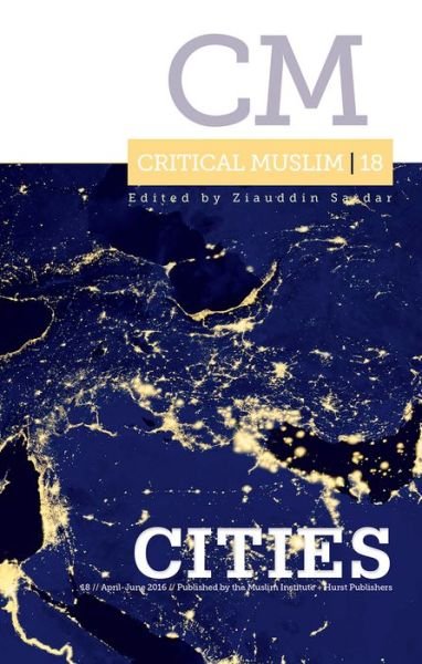Cover for Ziauddin Sardar · Critical Muslim 18: Cities - Critical Muslim (Paperback Book) (2016)