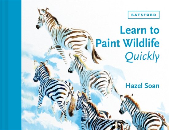 Cover for Hazel Soan · Learn to Paint Wildlife Quickly (Inbunden Bok) (2023)
