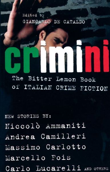 Crimini: The Bitter Lemon Book of Italian Crime Fiction - Giancarlo De Cataldo - Books - Bitter Lemon Press - 9781904738268 - December 5, 2007