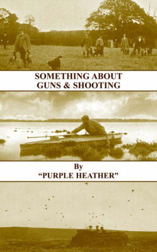 Cover for &quot;Purple Heather&quot; · Something About Guns and Shooting (History of Shooting Series) (Paperback Book) (2005)