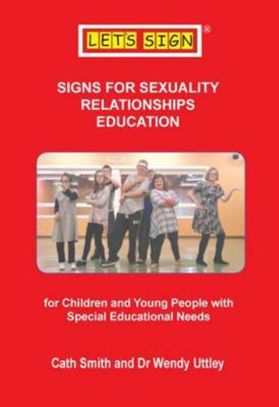 Cover for Cath Smith · Signs for Sexuality Relationships Education: For Children and Young People with Special Educational Needs - Let's Sign BSL (Paperback Book) (2015)