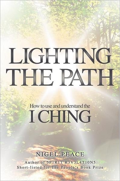Cover for Nigel Peace · Lighting the Path: How to Use and Understand the I Ching (Paperback Book) (2012)