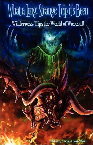 What a Long Strange Trip it's Been: Wilderness Tips for World of Warcraft - Storm Constantine - Książki - Immanion Press - 9781907737268 - 12 grudnia 2011