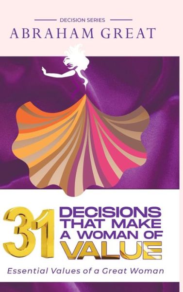 Cover for Abraham Great · 31 Decisions That Make A Woman Of Value (Paperback Book) (2020)