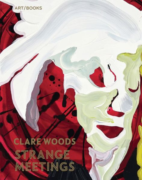 Cover for Rebecca Daniels · Clare Woods: Strange Meetings (Hardcover Book) (2016)