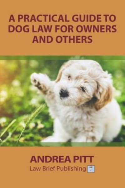 Cover for Andrea Pitt · A Practical Guide to Dog Law for Owners and Others (Paperback Book) (2017)
