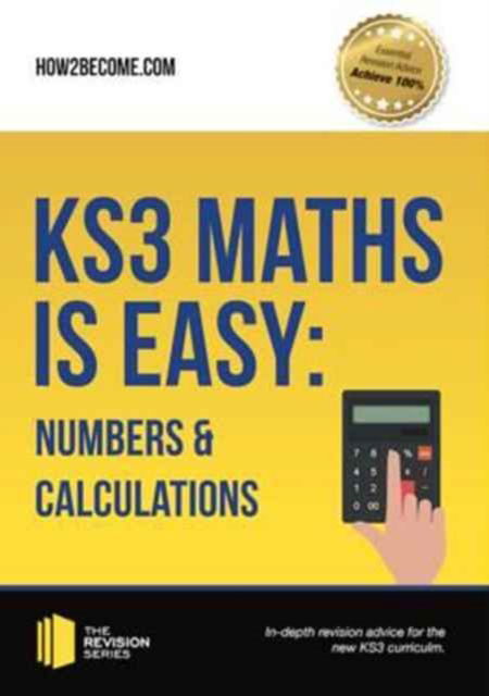 KS3 Maths is Easy: Numbers & Calculations. Complete Guidance for the New KS3 Curriculum - How2Become - Livros - How2become Ltd - 9781911259268 - 2 de março de 2017