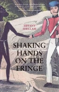 Cover for Tiffany Shellam · Shaking Hands on the Fringe: Negotiating the Aboriginal World at King George's Sound (Paperback Book) (2009)