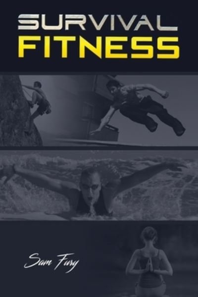 Survival Fitness - Sam Fury - Kirjat - Survival Fitness Plan - 9781925979268 - sunnuntai 18. elokuuta 2019
