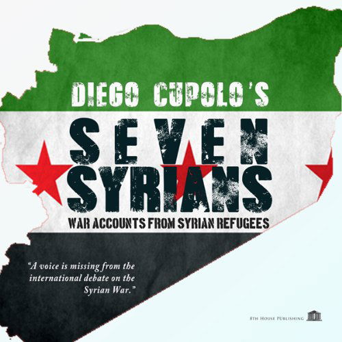 Seven Syrians: War Accounts from Syrian Refugees - Diego Cupolo - Books - 8th House Publishing - 9781926716268 - December 14, 2013