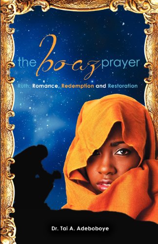 Cover for Dr. Tai a Adeboboye · The Boaz Prayer- Ruth; Romance, Reedemption and Restoration (Paperback Book) (2012)