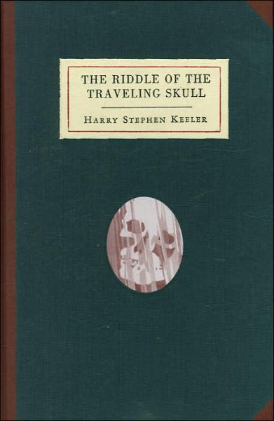 Cover for Harry Stephen Keeler · The Riddle of the Traveling Skull (Hardcover Book) (2005)