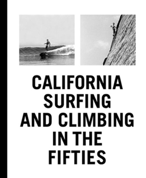 Cover for Steve Pezman · California Surfing and Climbing in the Fifties (Hardcover Book) (2013)