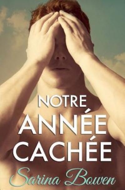 Cover for Sarina Bowen · Notre Annee Cachee (Paperback Book) (2017)
