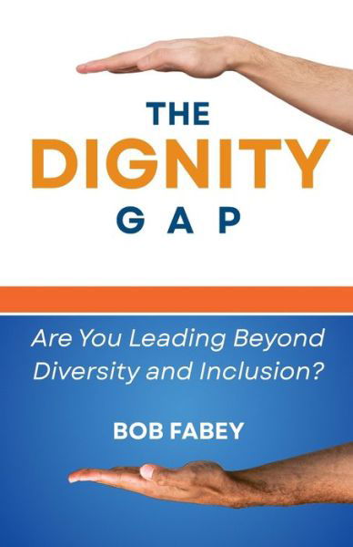 Cover for Bob Fabey · The Dignity Gap (Book) (2023)