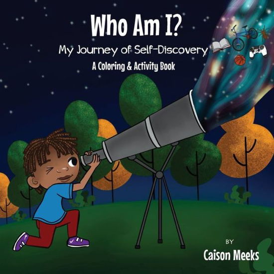 Cover for Meeks Caison Meeks · Who Am I?  My Journey of Self-Discovery - A Coloring and Activity Book (Paperback Bog) (2020)