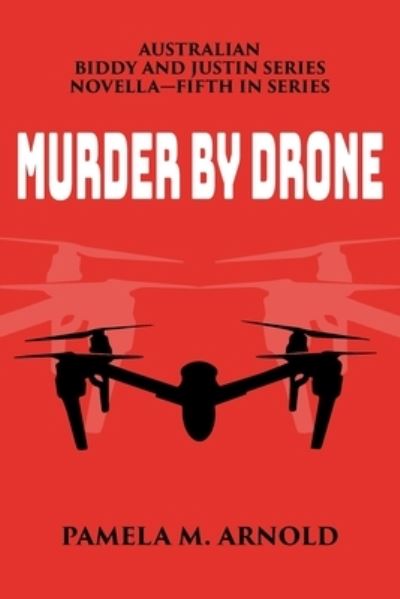 Cover for Pamela M Arnold · Murder by Drone: Biddy and Justin Series Novella-Fifth in Series - Biddy and Justin (Paperback Book) (2020)