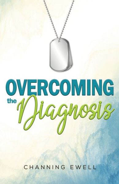 Cover for Channing Ewell · Overcoming The Diagnosis (Paperback Book) (2020)