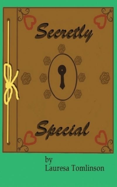 Cover for Lauresa A Tomlinson · Secretly Special: You May be Special too (Hardcover Book) (2018)