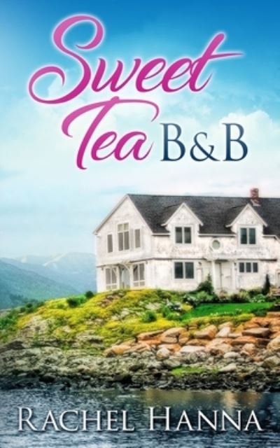 Cover for Rachel Hanna · Sweet Tea B&amp;B - Sweet Tea B&amp;b (Paperback Book) (2020)