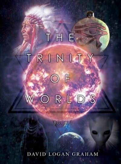 Cover for David Logan Graham · The Trinity of Worlds Book 1 (Gebundenes Buch) (2021)
