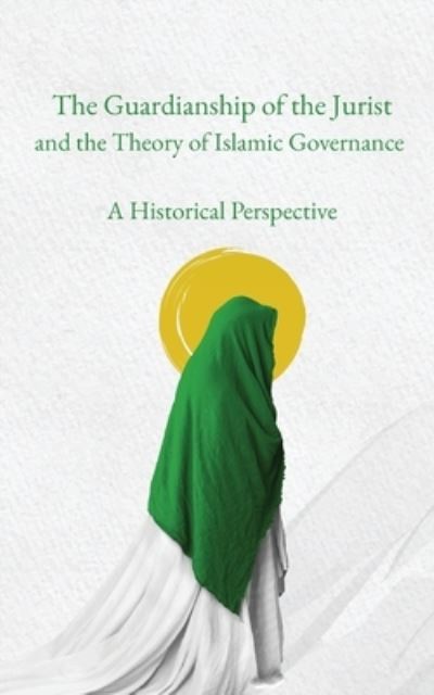 Cover for Ja?far Murta?? al-??mil? · Guardianship of the Jurist and the Theory of Islamic Governance (Book) (2022)